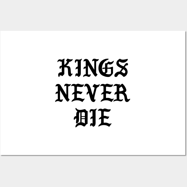 Kings Never Die Wall Art by TheArtism